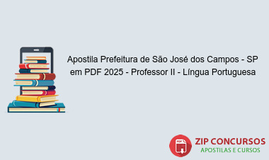 Apostila Prefeitura de São José dos Campos - SP em PDF 2025 - Professor II - Língua Portuguesa