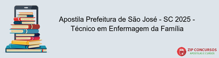 Apostila Prefeitura de São José - SC 2025 - Técnico em Enfermagem da Família