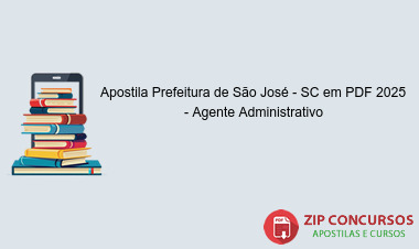 Apostila Prefeitura de São José - SC em PDF 2025 - Agente Administrativo