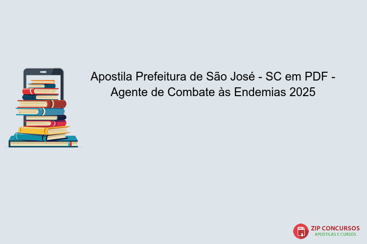 Apostila Prefeitura de São José - SC em PDF - Agente de Combate às Endemias 2025