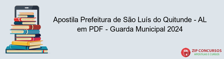 Apostila Prefeitura de São Luís do Quitunde - AL em PDF - Guarda Municipal 2024