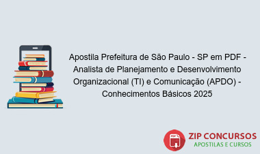 Apostila Prefeitura de São Paulo - SP em PDF - Analista de Planejamento e Desenvolvimento Organizacional (TI) e Comunicação (APDO) - Conhecimentos Básicos 2025