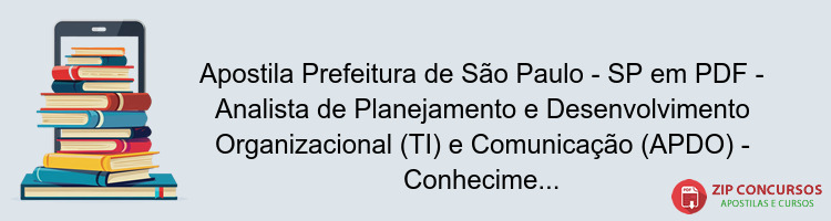 Apostila Prefeitura de São Paulo - SP em PDF - Analista de Planejamento e Desenvolvimento Organizacional (TI) e Comunicação (APDO) - Conhecimentos Básicos 2025