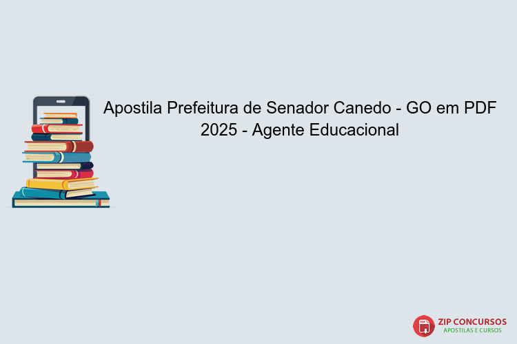 Apostila Prefeitura de Senador Canedo - GO em PDF 2025 - Agente Educacional