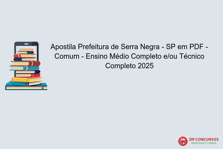 Apostila Prefeitura de Serra Negra - SP em PDF - Comum - Ensino Médio Completo e/ou Técnico Completo 2025
