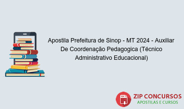 Apostila Prefeitura de Sinop - MT 2024 - Auxiliar De Coordenação Pedagogica (Técnico Administrativo Educacional)
