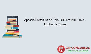Apostila Prefeitura de Taió - SC em PDF 2025 - Auxiliar de Turma