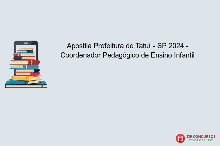 Apostila Prefeitura de Tatuí - SP 2024 - Coordenador Pedagógico de Ensino Infantil