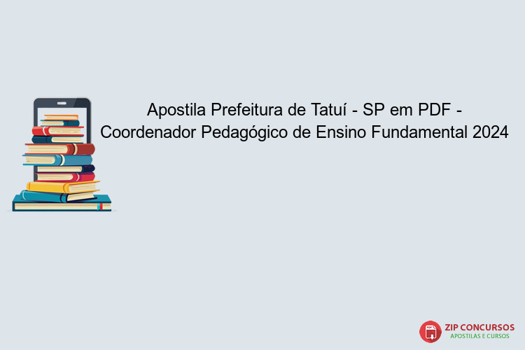 Apostila Prefeitura de Tatuí - SP em PDF - Coordenador Pedagógico de Ensino Fundamental 2024