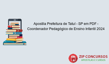 Apostila Prefeitura de Tatuí - SP em PDF - Coordenador Pedagógico de Ensino Infantil 2024