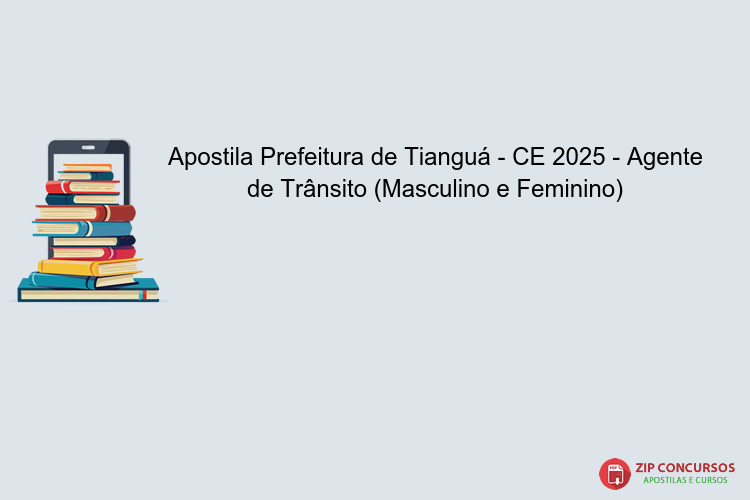 Apostila Prefeitura de Tianguá - CE 2025 - Agente de Trânsito (Masculino e Feminino)