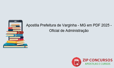 Apostila Prefeitura de Varginha - MG em PDF 2025 - Oficial de Administração