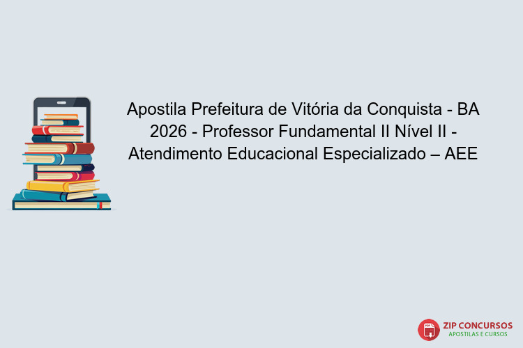 Apostila Prefeitura de Vitória da Conquista - BA 2026 - Professor Fundamental II Nível II - Atendimento Educacional Especializado – AEE
