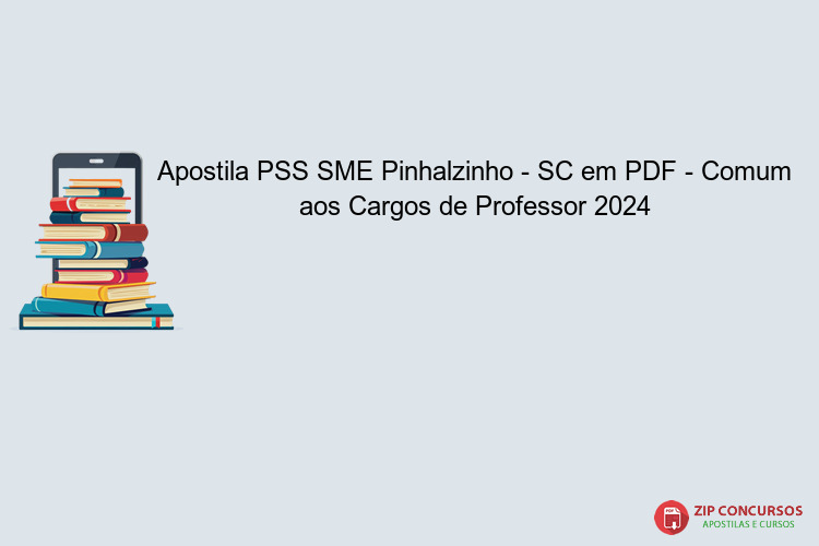 Apostila PSS SME Pinhalzinho - SC em PDF - Comum aos Cargos de Professor 2024