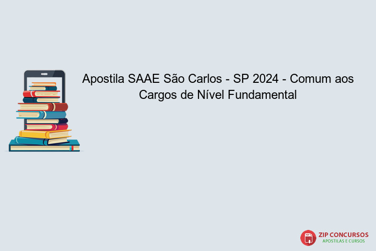 Apostila SAAE São Carlos - SP 2024 - Comum aos Cargos de Nível Fundamental