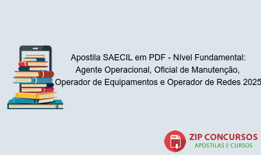 Apostila SAECIL em PDF - Nível Fundamental: Agente Operacional, Oficial de Manutenção, Operador de Equipamentos e Operador de Redes 2025
