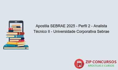 Apostila SEBRAE 2025 - Perfil 2 - Analista Técnico II - Universidade Corporativa Sebrae