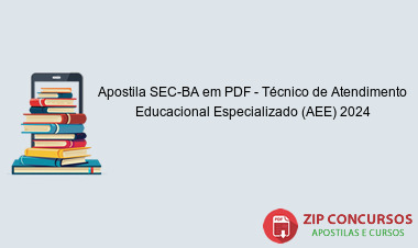 Apostila SEC-BA em PDF - Técnico de Atendimento Educacional Especializado (AEE) 2024