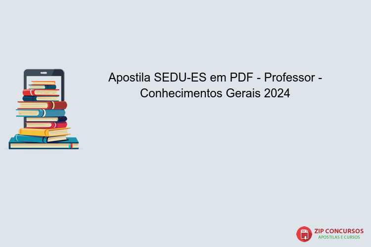 Apostila SEDU-ES em PDF - Professor - Conhecimentos Gerais 2024