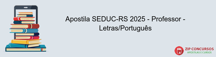 Apostila SEDUC-RS 2025 - Professor - Letras/Português