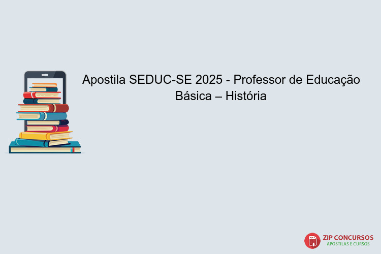 Apostila SEDUC-SE 2025 - Professor de Educação Básica – História