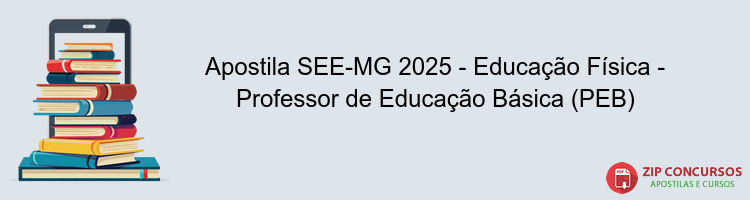 Apostila SEE-MG 2025 - Educação Física - Professor de Educação Básica (PEB)