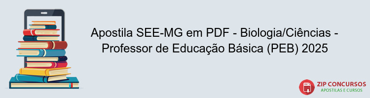Apostila SEE-MG em PDF - Biologia/Ciências - Professor de Educação Básica (PEB) 2025