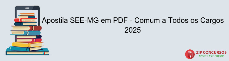 Apostila SEE-MG em PDF - Comum a Todos os Cargos 2025