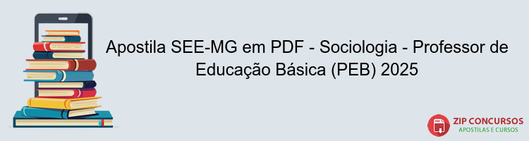 Apostila SEE-MG em PDF - Sociologia - Professor de Educação Básica (PEB) 2025