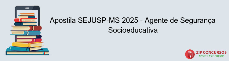 Apostila SEJUSP-MS 2025 - Agente de Segurança Socioeducativa