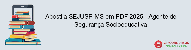 Apostila SEJUSP-MS em PDF 2025 - Agente de Segurança Socioeducativa