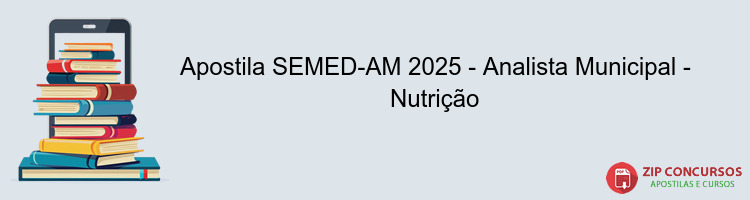Apostila SEMED-AM 2025 - Analista Municipal - Nutrição