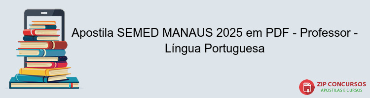 Apostila SEMED MANAUS 2025 em PDF - Professor - Língua Portuguesa