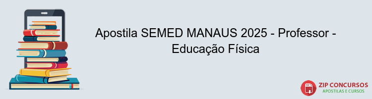 Apostila SEMED MANAUS 2025 - Professor - Educação Física