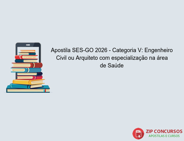 Apostila SES-GO 2026 - Categoria V: Engenheiro Civil ou Arquiteto com especialização na área de Saúde
