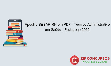 Apostila SESAP-RN em PDF - Técnico Administrativo em Saúde - Pedagogo 2025