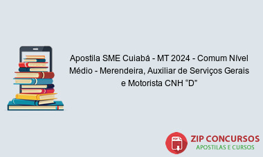 Apostila SME Cuiabá - MT 2024 - Comum Nível Médio - Merendeira, Auxiliar de Serviços Gerais e Motorista CNH “D”