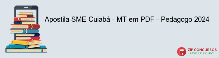 Apostila SME Cuiabá - MT em PDF - Pedagogo 2024