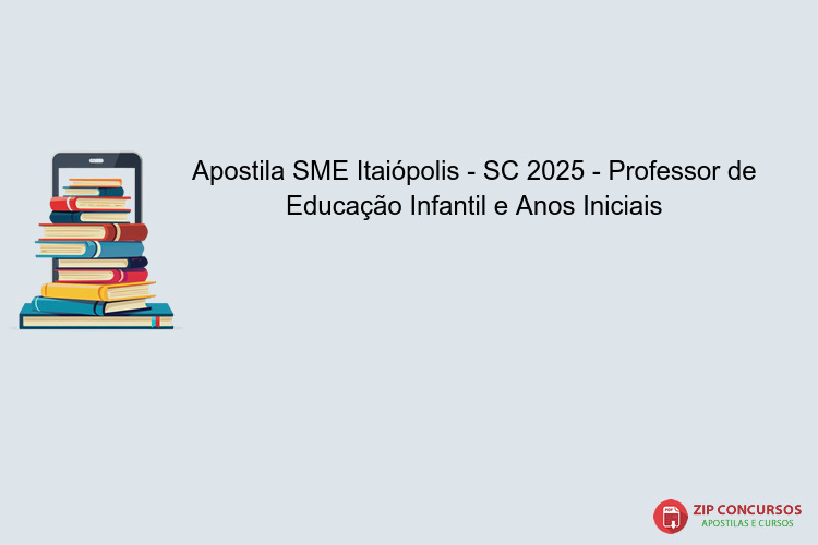Apostila SME Itaiópolis - SC 2025 - Professor de Educação Infantil e Anos Iniciais