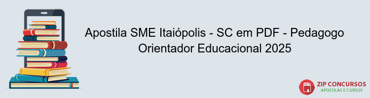 Apostila SME Itaiópolis - SC em PDF - Pedagogo Orientador Educacional 2025
