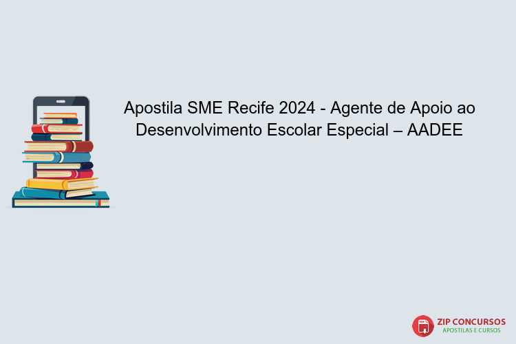 Apostila SME Recife 2024 - Agente de Apoio ao Desenvolvimento Escolar Especial – AADEE