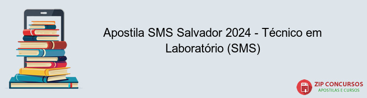 Apostila SMS Salvador 2024 - Técnico em Laboratório (SMS)