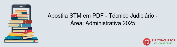 Apostila STM em PDF - Técnico Judiciário - Área: Administrativa 2025