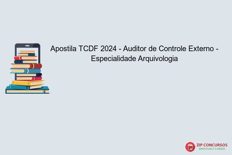 Apostila TCDF 2024 - Auditor de Controle Externo - Especialidade Arquivologia