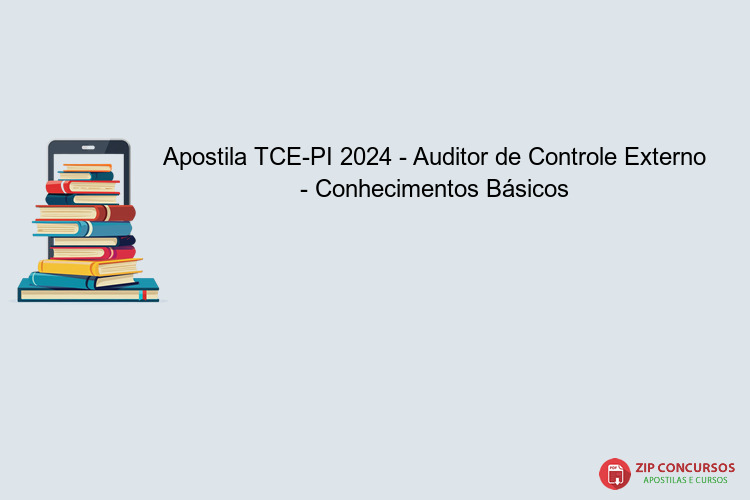 Apostila TCE-PI 2024 - Auditor de Controle Externo - Conhecimentos Básicos
