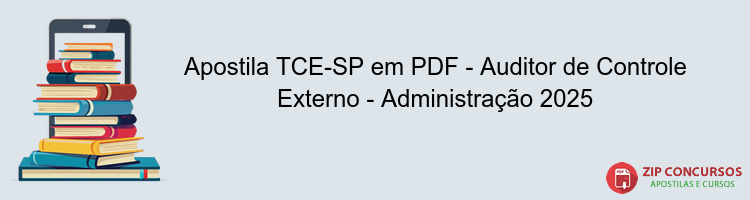 Apostila TCE-SP em PDF - Auditor de Controle Externo - Administração 2025