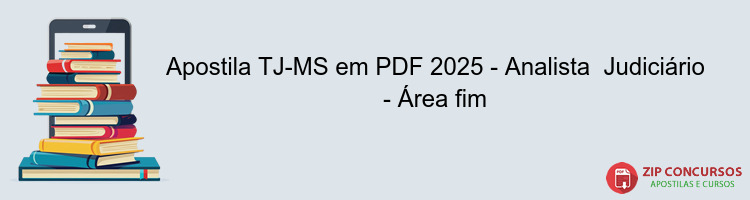 Apostila TJ-MS em PDF 2025 - Analista  Judiciário - Área fim