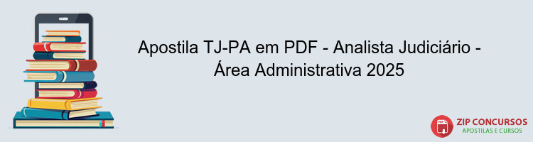 Apostila TJ-PA em PDF - Analista Judiciário - Área Administrativa 2025