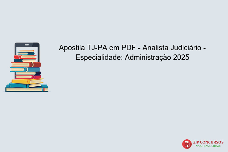 Apostila TJ-PA em PDF - Analista Judiciário - Especialidade: Administração 2025
