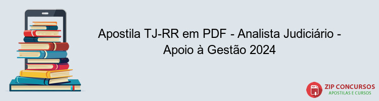 Apostila TJ-RR em PDF - Analista Judiciário - Apoio à Gestão 2024